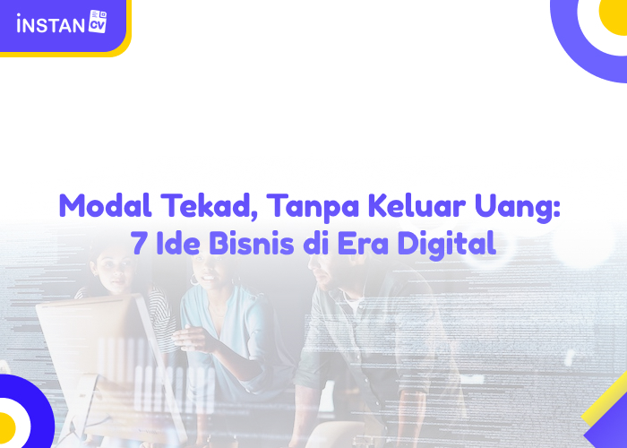 Modal Tekad Tanpa Keluar Uang 7 Ide Bisnis Di Era Digital